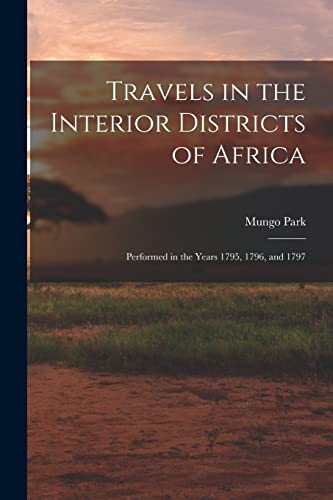 Travels in the Interior Districts of Africa