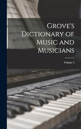 Grove's Dictionary of Music and Musicians; Volume 4