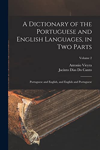 A Dictionary of the Portuguese and English Languages, in Two Parts