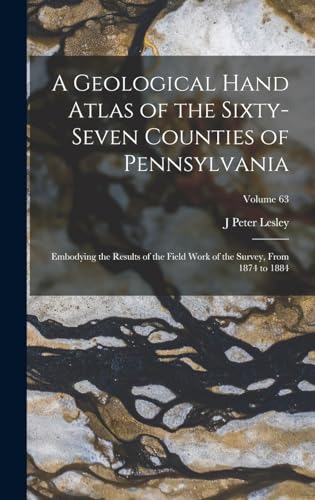 A Geological Hand Atlas of the Sixty-Seven Counties of Pennsylvania