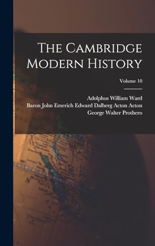 The Cambridge Modern History; Volume 10
