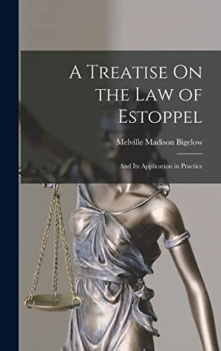 A Treatise On the Law of Estoppel