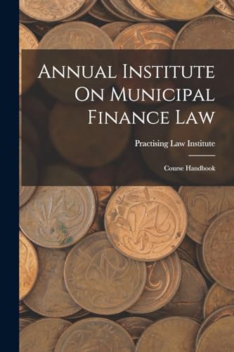 Annual Institute On Municipal Finance Law
