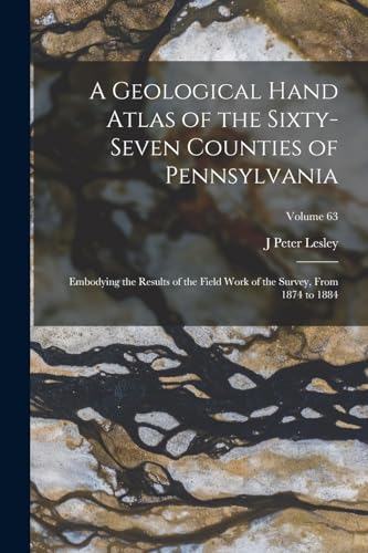 A Geological Hand Atlas of the Sixty-Seven Counties of Pennsylvania