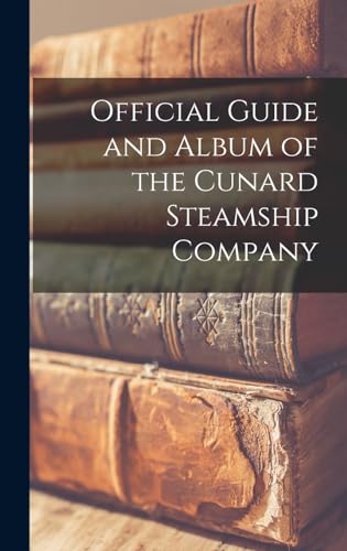 Official Guide and Album of the Cunard Steamship Company