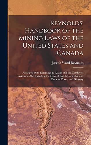 Reynolds' Handbook of the Mining Laws of the United States and Canada