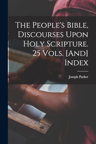 The People's Bible, Discourses Upon Holy Scripture. 25 Vols. [And] Index