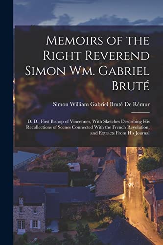 Memoirs of the Right Reverend Simon Wm. Gabriel Bruté