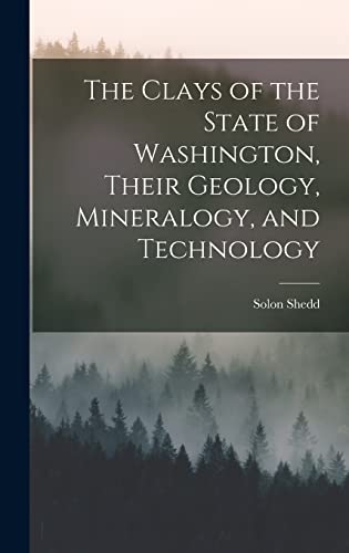 The Clays of the State of Washington, Their Geology, Mineralogy, and Technology