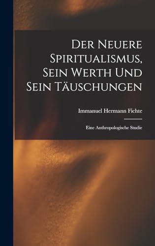 Der Neuere Spiritualismus, Sein Werth Und Sein Täuschungen