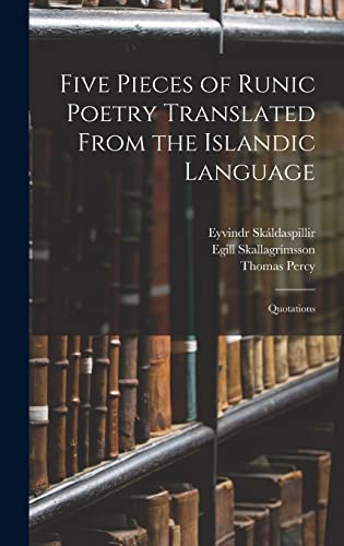 Five Pieces of Runic Poetry Translated From the Islandic Language