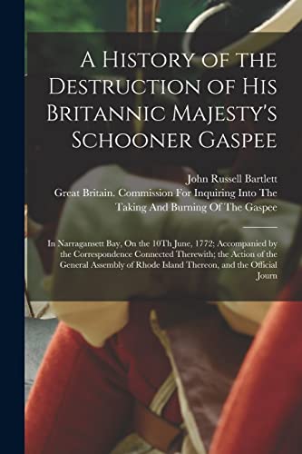 A History of the Destruction of His Britannic Majesty's Schooner Gaspee