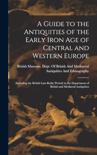 A Guide to the Antiquities of the Early Iron Age of Central and Western Europe