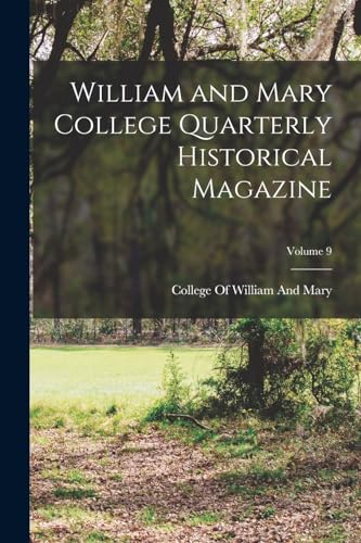 William and Mary College Quarterly Historical Magazine; Volume 9