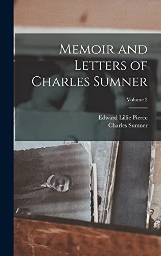 Memoir and Letters of Charles Sumner; Volume 3