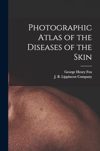 Photographic Atlas of the Diseases of the Skin