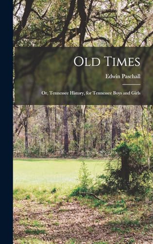 Old Times; or, Tennessee History, for Tennessee Boys and Girls