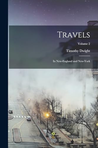 Travels; in New-England and New-York; Volume 2