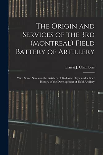 The Origin and Services of the 3rd (Montreal) Field Battery of Artillery