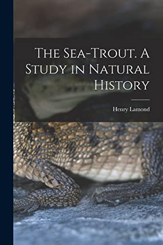 The Sea-trout. A Study in Natural History