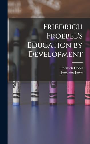 Friedrich Froebel's Education by Development