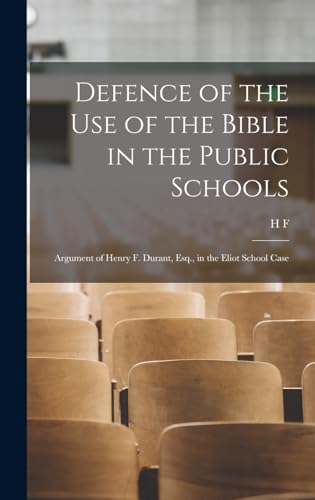 Defence of the use of the Bible in the Public Schools
