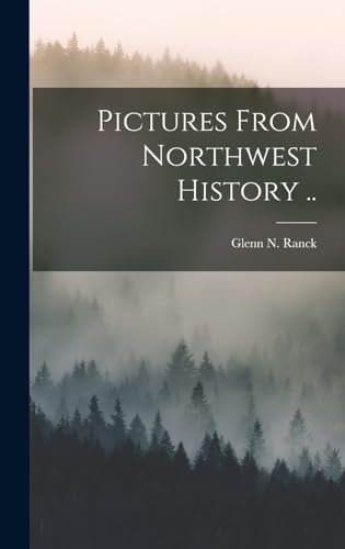 Pictures From Northwest History ..
