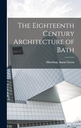 The Eighteenth Century Architecture of Bath
