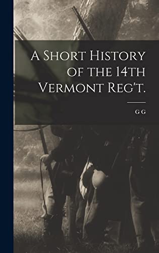 A Short History of the 14th Vermont Reg't.