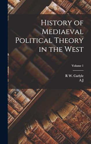 History of Mediaeval Political Theory in the West; Volume 1