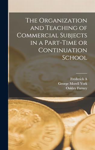 The Organization and Teaching of Commercial Subjects in a Part-time or Continuation School