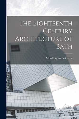 The Eighteenth Century Architecture of Bath