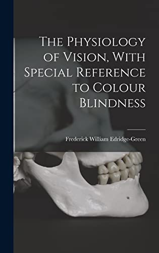 The Physiology of Vision, With Special Reference to Colour Blindness