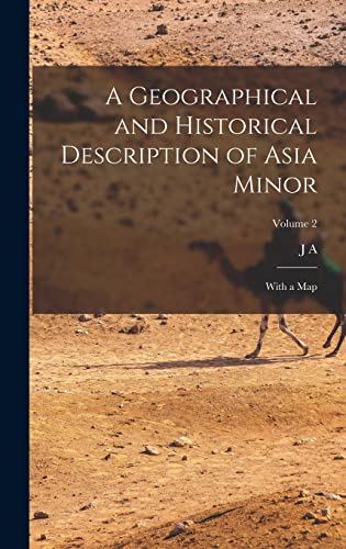 A Geographical and Historical Description of Asia Minor