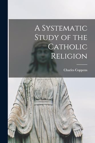 A Systematic Study of the Catholic Religion