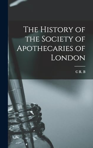 The History of the Society of Apothecaries of London