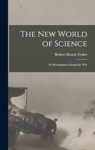 The new World of Science; its Development During the War