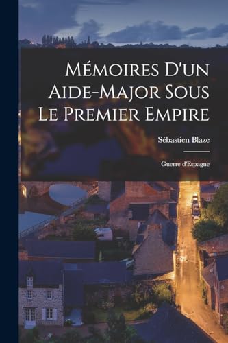 Mémoires d'un aide-major sous le premier empire