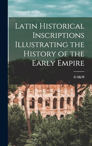 Latin Historical Inscriptions Illustrating the History of the Early Empire