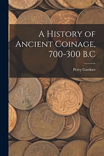 A History of Ancient Coinage, 700-300 B.C