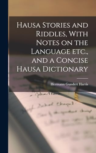 Hausa Stories and Riddles, With Notes on the Language etc., and a Concise Hausa Dictionary
