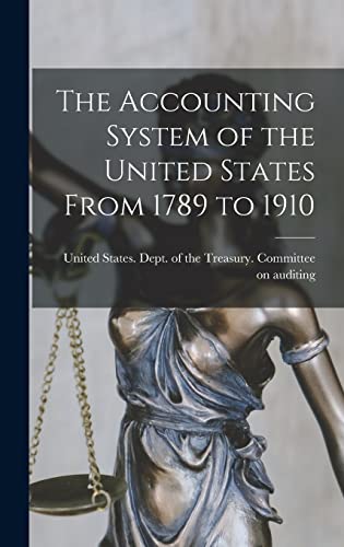 The Accounting System of the United States From 1789 to 1910