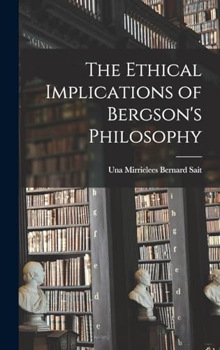 The Ethical Implications of Bergson's Philosophy