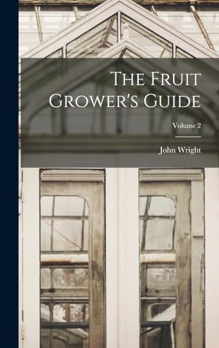 The Fruit Grower's Guide; Volume 2