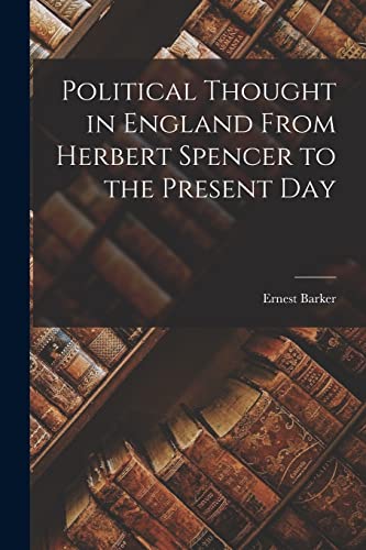 Political Thought in England From Herbert Spencer to the Present Day