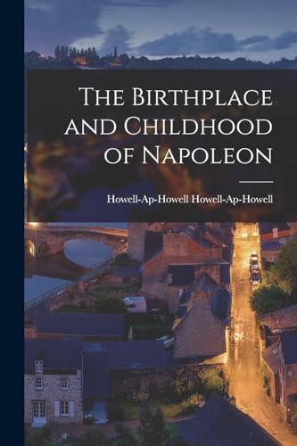 The Birthplace and Childhood of Napoleon