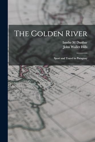 The Golden River; Sport and Travel in Paraguay