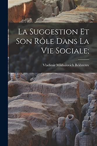 La suggestion et son rôle dans la vie sociale;