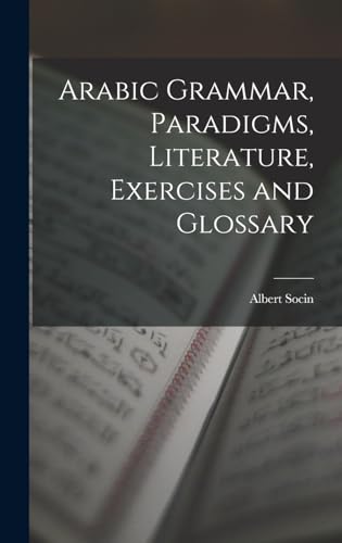 Arabic Grammar, Paradigms, Literature, Exercises and Glossary