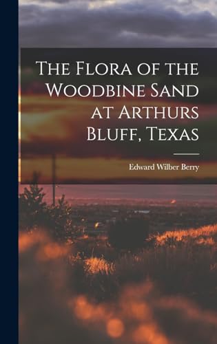 The Flora of the Woodbine Sand at Arthurs Bluff, Texas